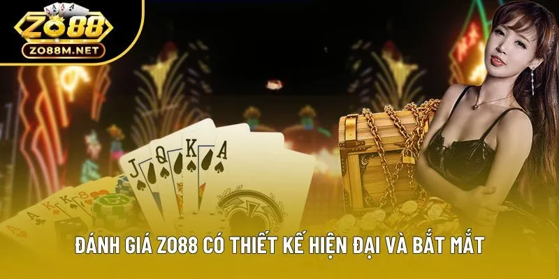 Đánh giá zo88 có thiết kế hiện đại và bắt mắt Đánh giá zo88 có thiết kế hiện đại và bắt mắt